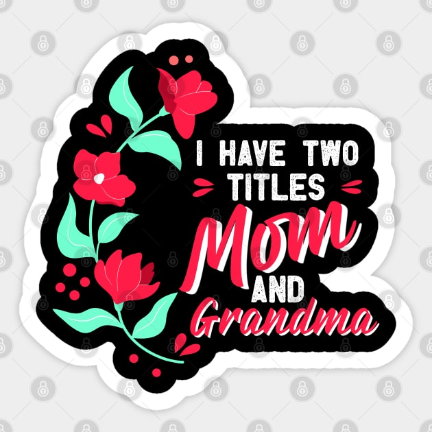 Mothers Day, i have two titles mom and grandma, mothers day gift, Best mom gift, mama gift, mom gift, grandma gift, granny Sticker by Digifestas